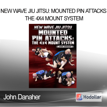 John Danaher - New Wave Jiu Jitsu: Mounted Pin Attacks - The 4x4 Mount System