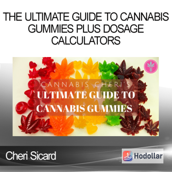 Cheri Sicard - The Ultimate Guide to Cannabis Gummies plus Dosage Calculators