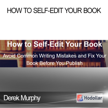 Derek Murphy - How to Self-Edit Your Book
