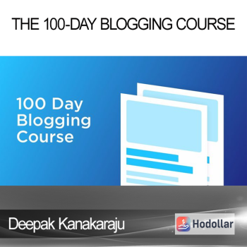 Deepak Kanakaraju - The 100-day Blogging Course