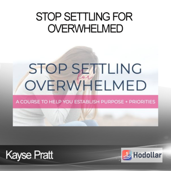 Kayse Pratt - Stop Settling For Overwhelmed