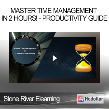 Stone River Elearning - Master Time Management in 2 Hours! - Productivity Guide