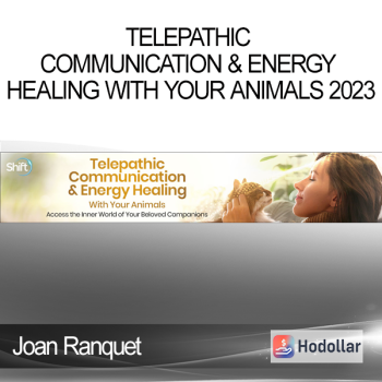 Joan Ranquet - Telepathic Communication & Energy Healing With Your Animals 2023