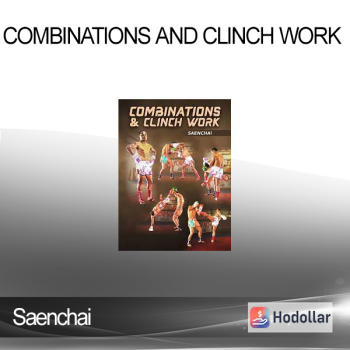 Saenchai - Combinations and Clinch Work