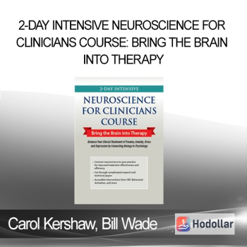 Carol Kershaw Bill Wade - 2-Day Intensive Neuroscience for Clinicians Course: Bring the Brain into Therapy