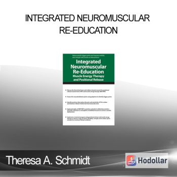 Theresa A. Schmidt - Integrated Neuromuscular Re-Education: Muscle Energy Therapy and Positional Release