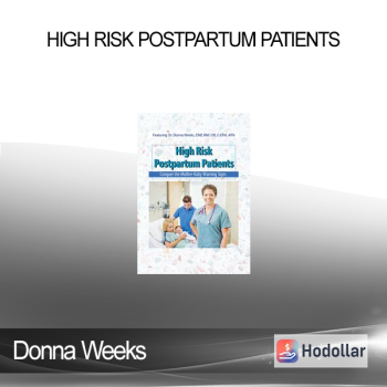 Donna Weeks - High Risk Postpartum Patients: Conquer the Mother-Baby Warning Signs