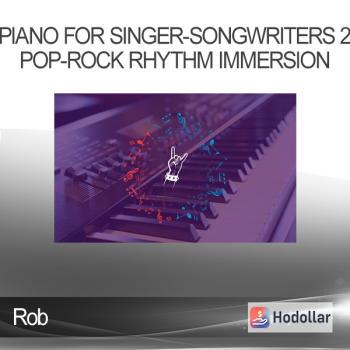 Rob - Piano for Singer-Songwriters 2: Pop-Rock Rhythm Immersion