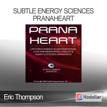 Eric Thompson - Subtle Energy Sciences - PranaHeart