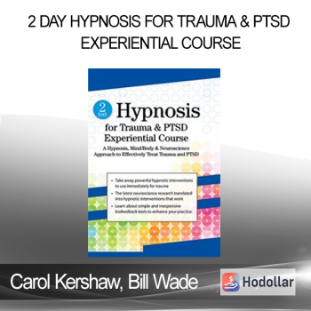 Carol Kershaw Bill Wade - 2 Day Hypnosis for Trauma & PTSD Experiential Course