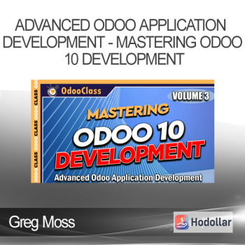 Greg Moss - Advanced Odoo Application Development - Mastering Odoo 10 Development