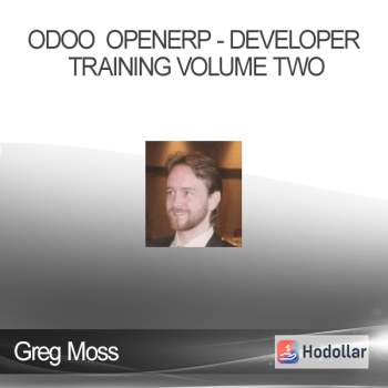 Greg Moss - Odoo OpenERP - Developer Training Volume Two