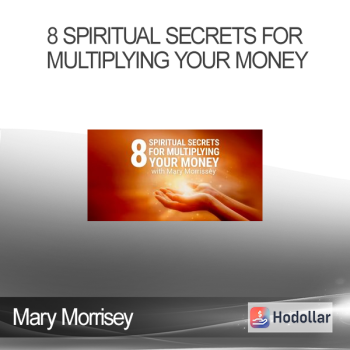 Mary Morrisey - 8 Spiritual Secrets for Multiplying Your Money