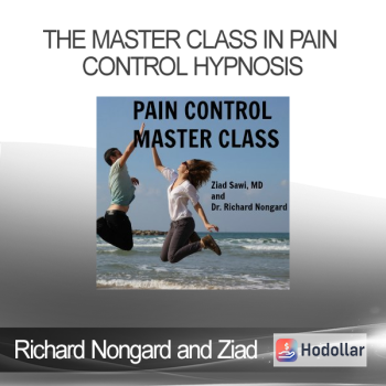 Richard Nongard and Ziad Sawi - The Master Class in Pain Control Hypnosis