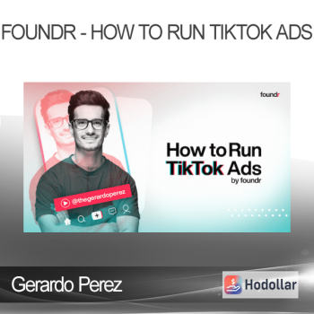 Gerardo Perez - Foundr - How to Run TikTok Ads