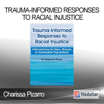 Charissa Pizarro - Trauma-Informed Responses to Racial Injustice: Interventions for New Diverse or Vulnerable Populations