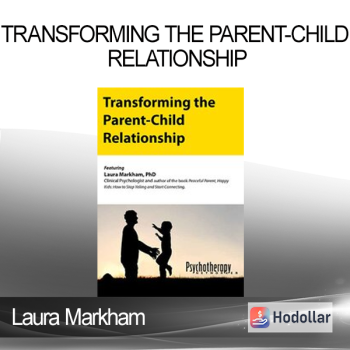 Laura Markham - Transforming the Parent-Child Relationship