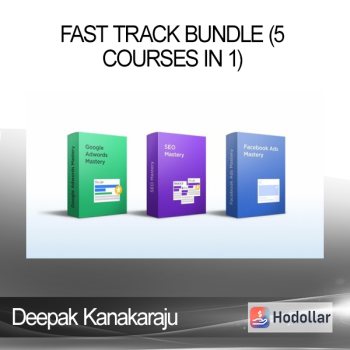 Deepak Kanakaraju - Fast Track Bundle (5 Courses in 1)