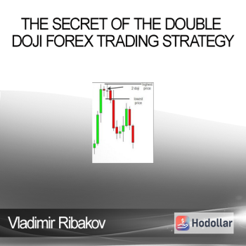 Vladimir Ribakov - The Secret of the Double Doji Forex Trading Strategy