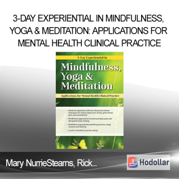 Mary NurrieStearns Rick Nurriestearns - 3-Day Experiential in Mindfulness Yoga & Meditation: Applications for Mental Health Clinical Practice