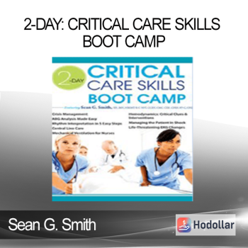 Sean G. Smith - 2-Day: Critical Care Skills Boot Camp