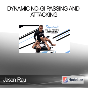 Jason Rau - Dynamic No-Gi Passing And Attacking