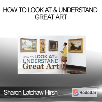 Sharon Latchaw Hirsh - How to Look at & Understand Great Art