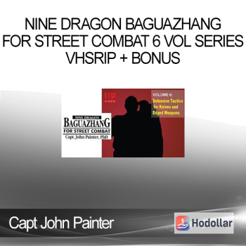 Capt John Painter - Nine Dragon Baguazhang for Street Combat 6 vol series VHSrip + Bonus