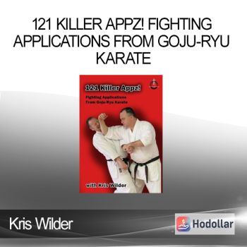 Kris Wilder - 121 Killer Appz! Fighting Applications From Goju-Ryu Karate