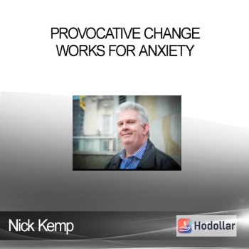 Nick Kemp - Provocative Change Works for Anxiety