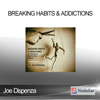 Joe Dispenza - Breaking Habits & Addictions
