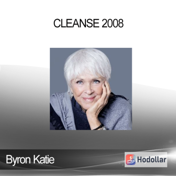 Byron Katie - Cleanse 2008