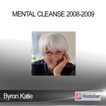 Byron Katie - Mental Cleanse 2008-2009