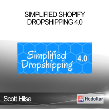 Scott Hilse - Simplified Shopify Dropshipping 4.0