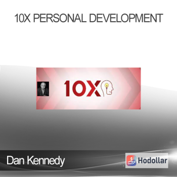 Dan Kennedy - 10x Personal Development