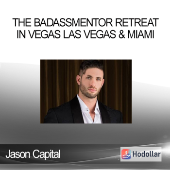 Jason Capital - The BadAssMentor Retreat in Vegas Las Vegas & Miami