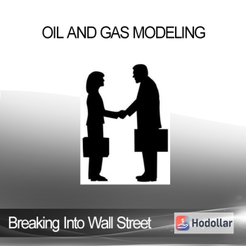 Breaking Into Wall Street - Oil and Gas Modeling
