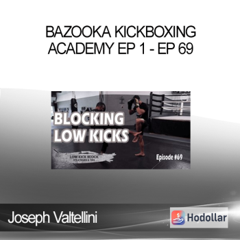 Joseph Valtellini - Bazooka Kickboxing Academy Ep 1 - Ep 69