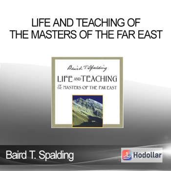 Baird T. Spalding - Life And Teaching Of The Masters Of The Far East