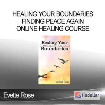 Evette Rose - Healing Your Boundaries - Finding Peace Again - Online Healing Course