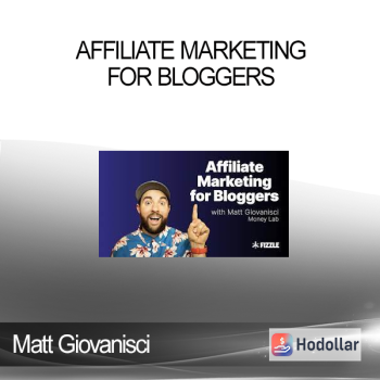 Matt Giovanisci - Affiliate Marketing For Bloggers