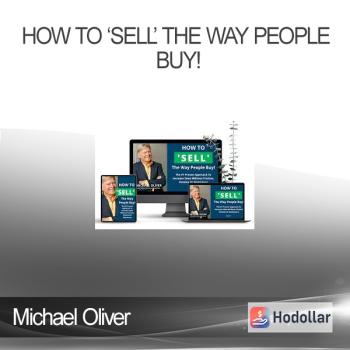Michael Oliver - How to ‘Sell’ The Way People Buy!
