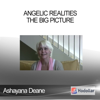 Ashayana Deane - Angelic Realities - The Big Picture