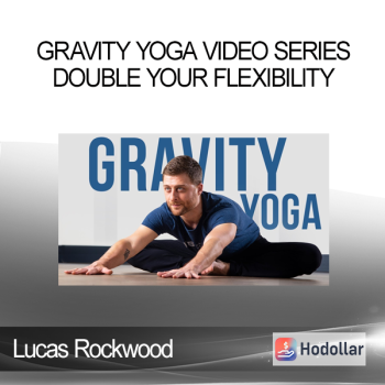 Lucas Rockwood - Gravity Yoga Video Series - Double Your Flexibility