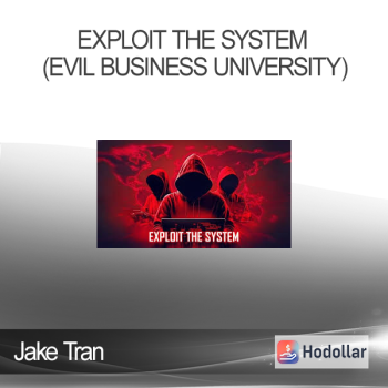 Jake Tran - Exploit the System (Evil Business University)