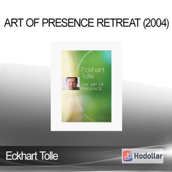 Eckhart Tolle - Art of Presence Retreat (2004)