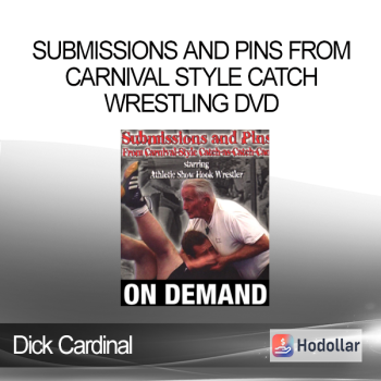 Submissions and Pins from Carnival Style Catch Wrestling DVD with Dick Cardinal