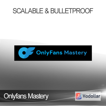 Onlyfans Mastery - Scalable & Bulletproof