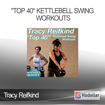 Tracy Reifkind - "Top 40" Kettlebell Swing Workouts