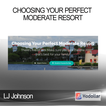 LJ Johnson – Choosing Your Perfect Moderate Resort